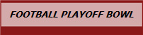 FOOTBALL PLAYOFF BOWL